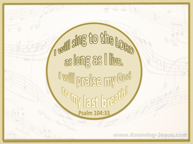 Psalm 104:33 Sing To The Lord (beige)